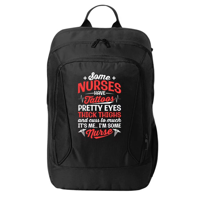 Some Nurse Have Tattoos Nursing Funny Rn Lpn Cna Gift City Backpack