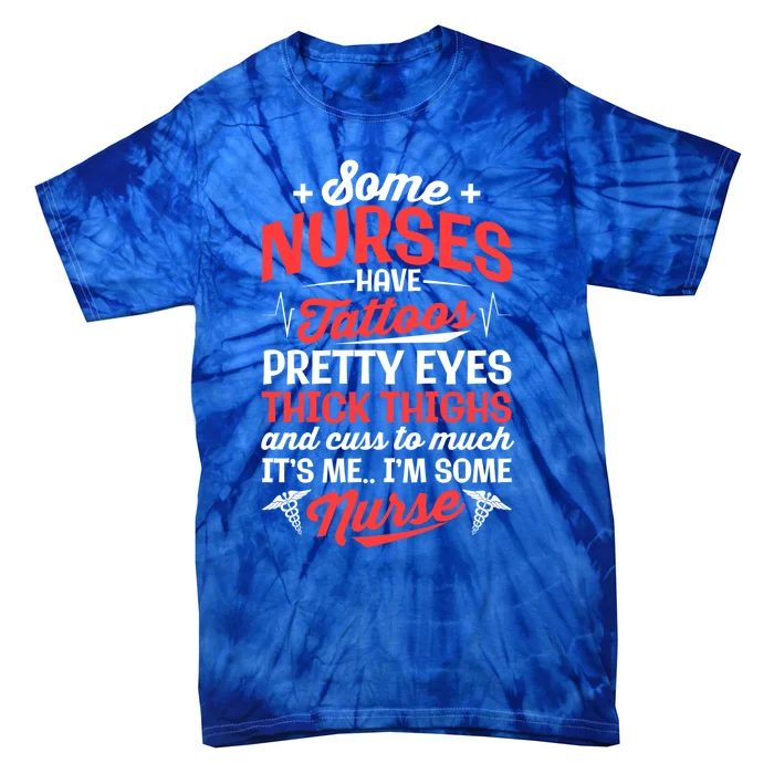 Some Nurse Have Tattoos Nursing Funny Rn Lpn Cna Gift Tie-Dye T-Shirt