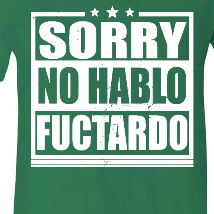 Sorry No Hablo Fuctardo Funny V-Neck T-Shirt