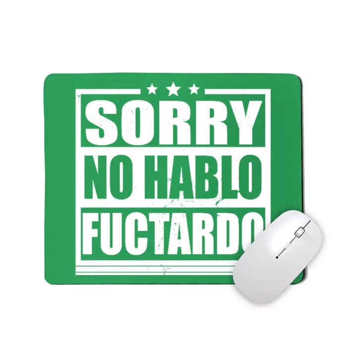 Sorry No Hablo Fuctardo Funny Mousepad