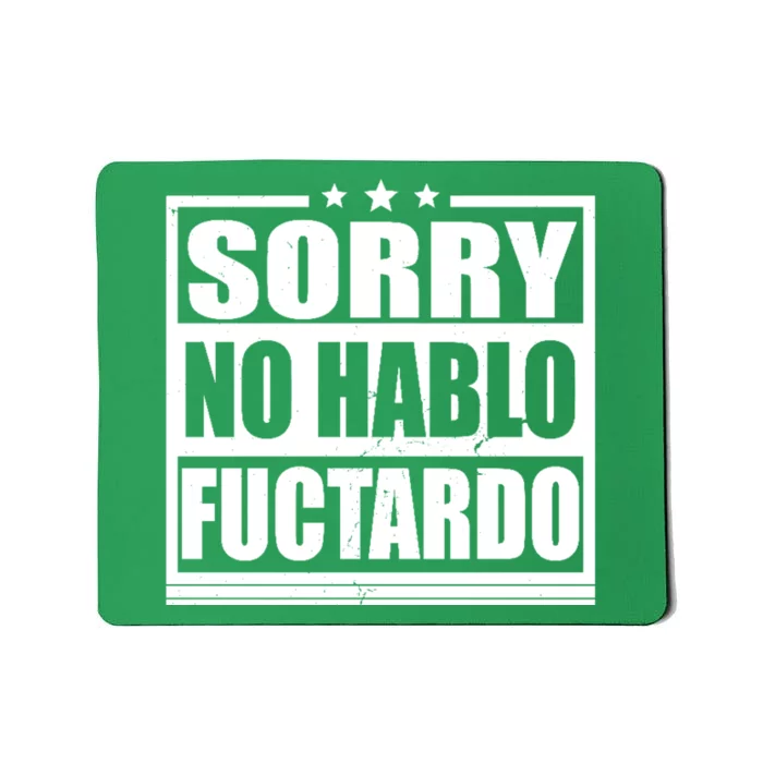 Sorry No Hablo Fuctardo Funny Mousepad