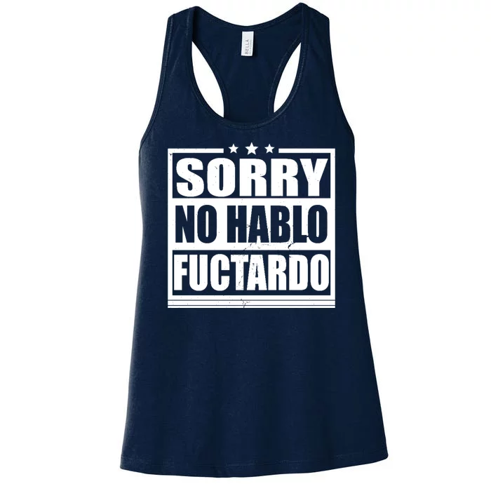 Sorry No Hablo Fuctardo Funny Women's Racerback Tank