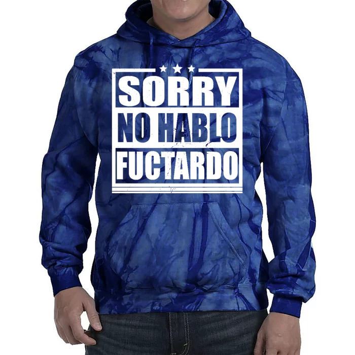 Sorry No Hablo Fuctardo Funny Tie Dye Hoodie