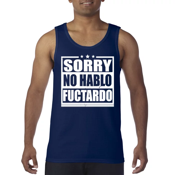 Sorry No Hablo Fuctardo Funny Tank Top