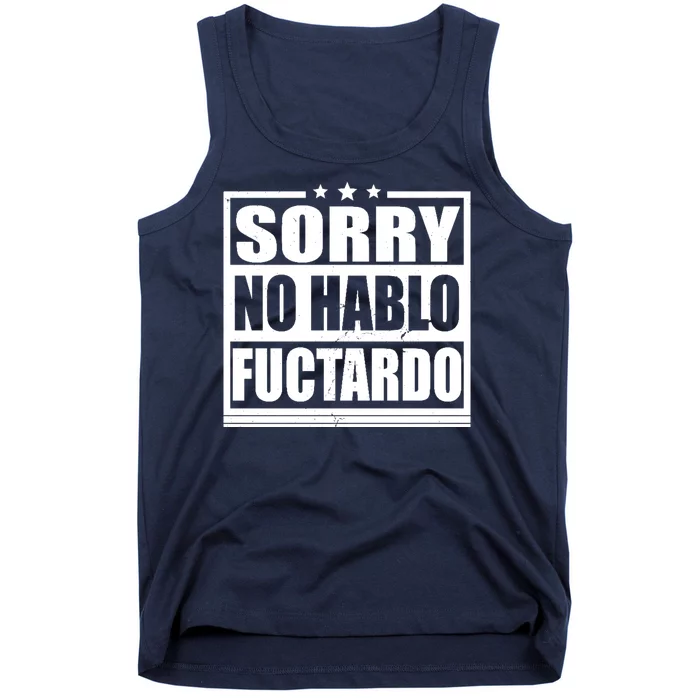 Sorry No Hablo Fuctardo Funny Tank Top