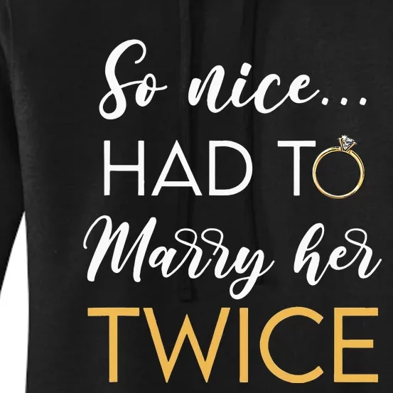 So Nice Had To Marry Her Twice Wedding Vow Renewal Ceremony Women's Pullover Hoodie