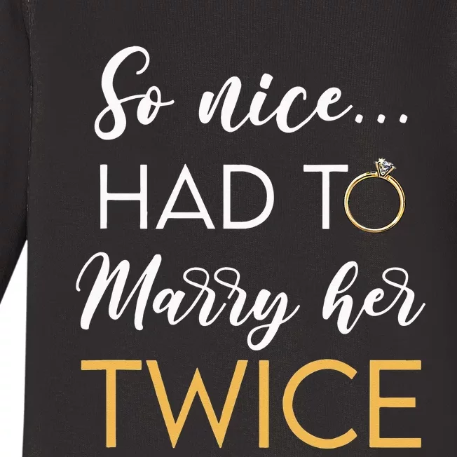 So Nice Had To Marry Her Twice Wedding Vow Renewal Ceremony Baby Long Sleeve Bodysuit