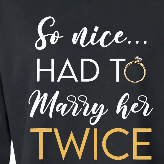 So Nice Had To Marry Her Twice Wedding Vow Renewal Ceremony Cropped Pullover Crew