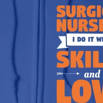 Surgical Nurse I Do It With Skills And Love Nursing Rn Gift Full Zip Hoodie