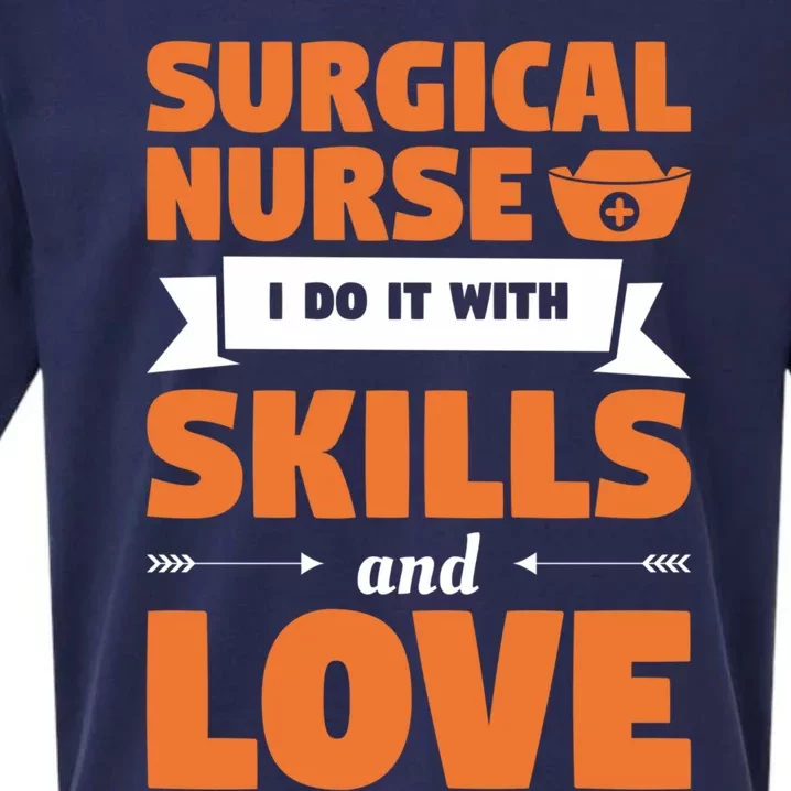 Surgical Nurse I Do It With Skills And Love Nursing Rn Gift Sueded Cloud Jersey T-Shirt