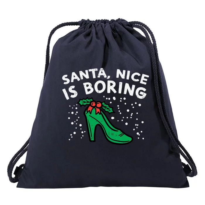 Santa Nice Is Boring Naughty Sexy Christmas Girl Gift Cute Gift Drawstring Bag