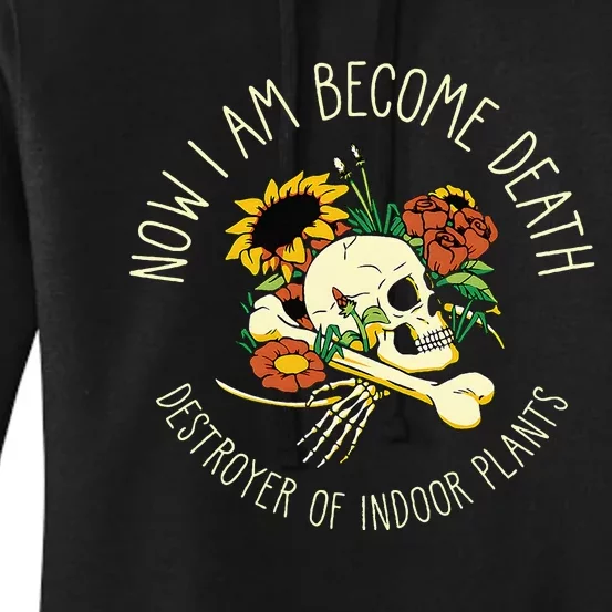 Skull Now I Am Become Death Destroyer Of Indoor Plants Women's Pullover Hoodie