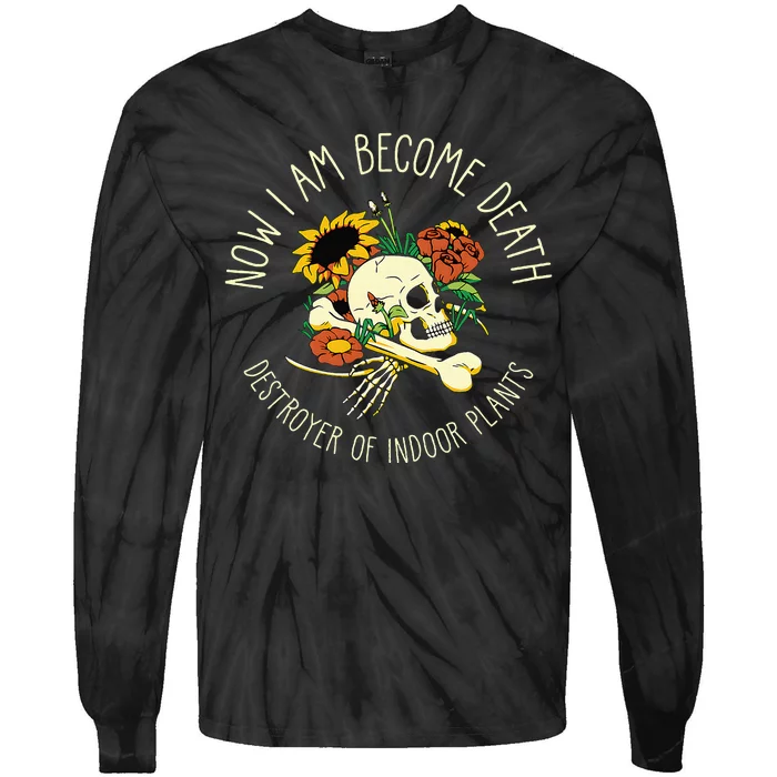 Skull Now I Am Become Death Destroyer Of Indoor Plants Tie-Dye Long Sleeve Shirt