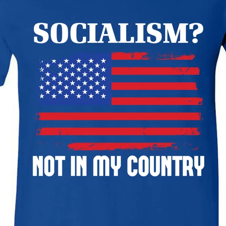 Socialism Not In My Country Freedom Patriotic Anti Socialism Gift V-Neck T-Shirt