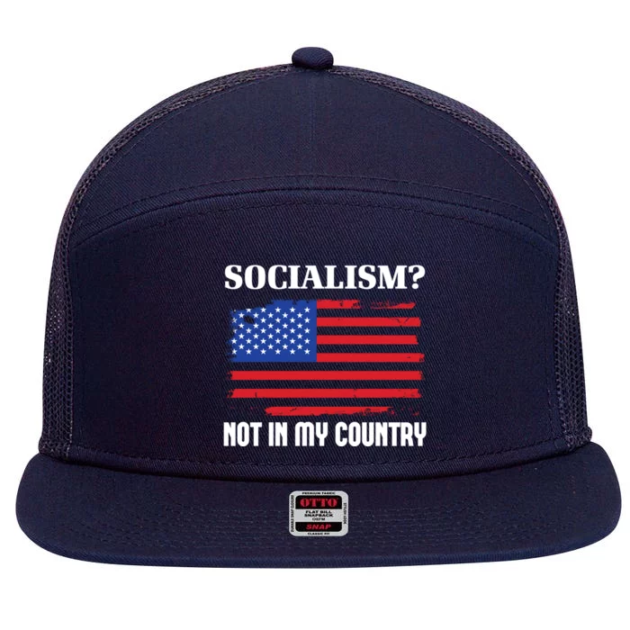 Socialism Not In My Country Freedom Patriotic Anti Socialism Gift 7 Panel Mesh Trucker Snapback Hat