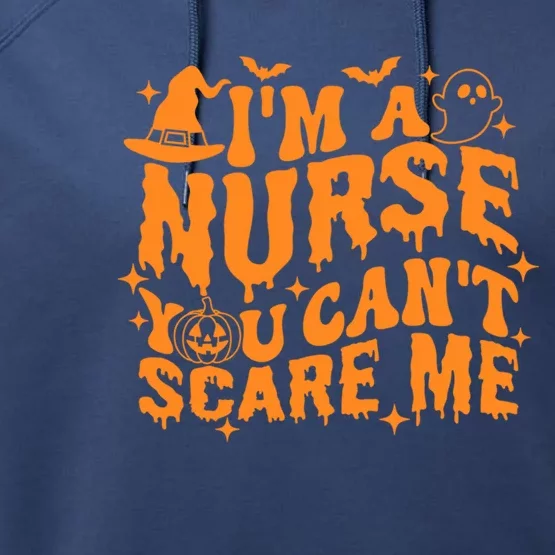 Spooky Nurse IM A Nurse You CanT Scare Me Nurse Halloween Gift Performance Fleece Hoodie