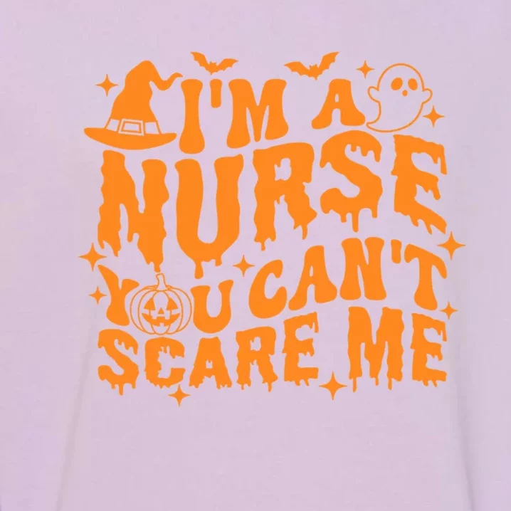 Spooky Nurse IM A Nurse You CanT Scare Me Nurse Halloween Gift Garment-Dyed Sweatshirt