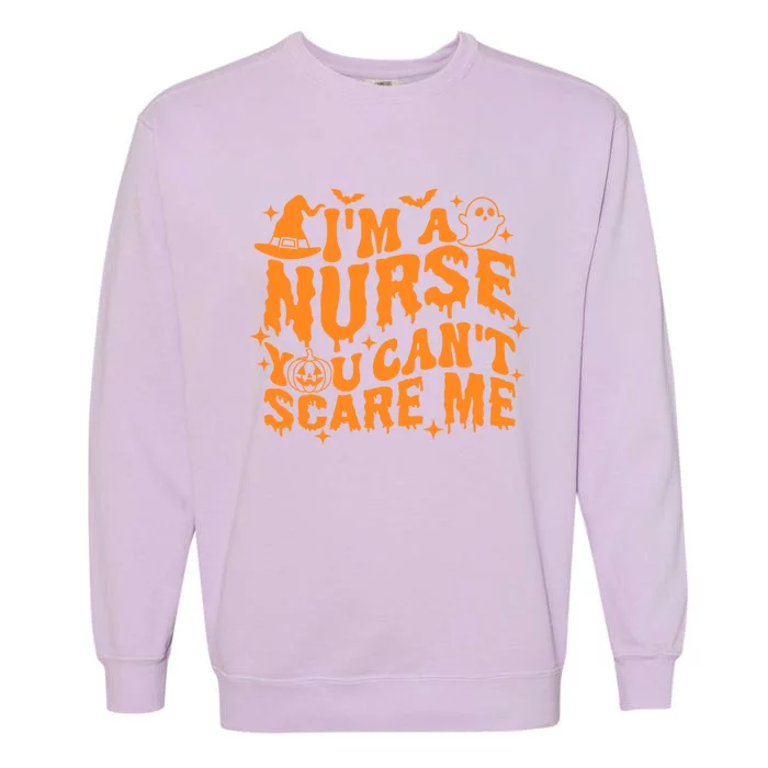 Spooky Nurse IM A Nurse You CanT Scare Me Nurse Halloween Gift Garment-Dyed Sweatshirt