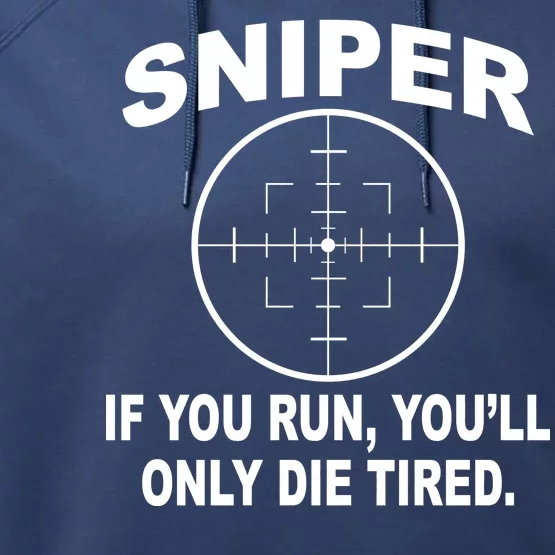 Sniper If You Run You'll Only Die Tired Performance Fleece Hoodie