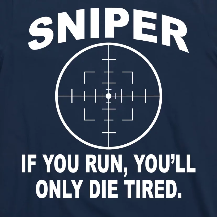 Sniper If You Run You'll Only Die Tired T-Shirt | TeeShirtPalace