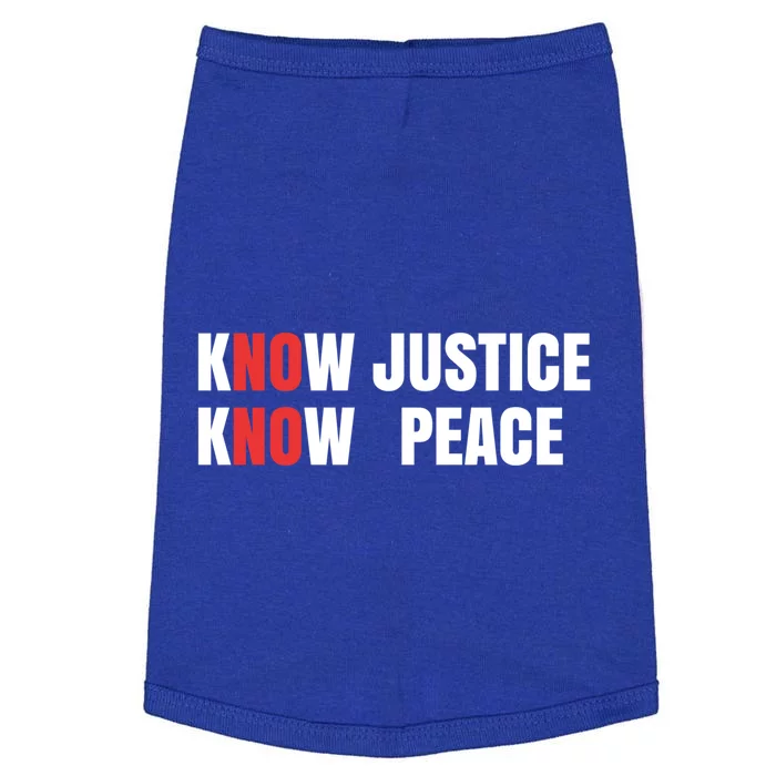 Slogan No Justice No Peace Know Justice Know Peace Gift Doggie Tank