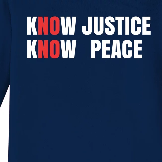 Slogan No Justice No Peace Know Justice Know Peace Gift Baby Long Sleeve Bodysuit