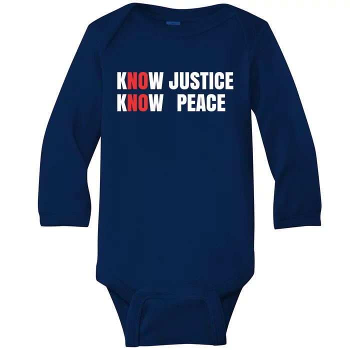 Slogan No Justice No Peace Know Justice Know Peace Gift Baby Long Sleeve Bodysuit