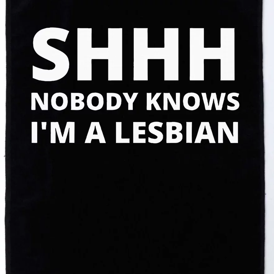 Shhh Nobody Knows IM A Lesbian Platinum Collection Golf Towel