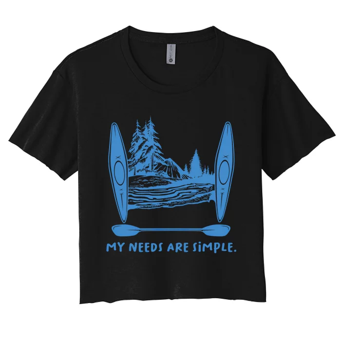 Simple Needs Kayaking Gift Design Outdoors Kayak Gift Women's Crop Top Tee