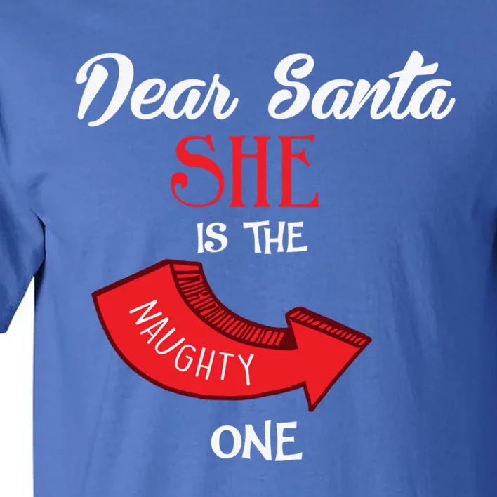 SantaS Naughty List Couple Outfits SheS Is The Naughty One Gift Tall T-Shirt