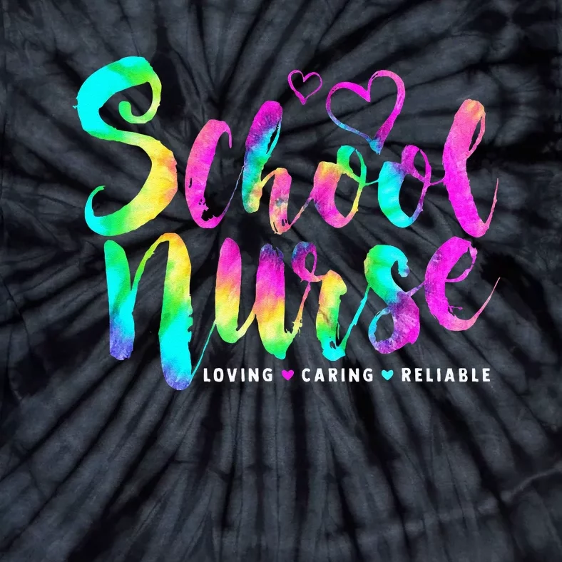 School Nurse Loving Caring Reliable Nursing Tie Dye Tie-Dye T-Shirt