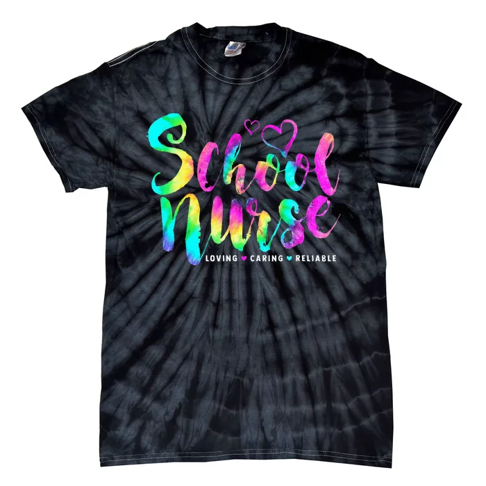 School Nurse Loving Caring Reliable Nursing Tie Dye Tie-Dye T-Shirt