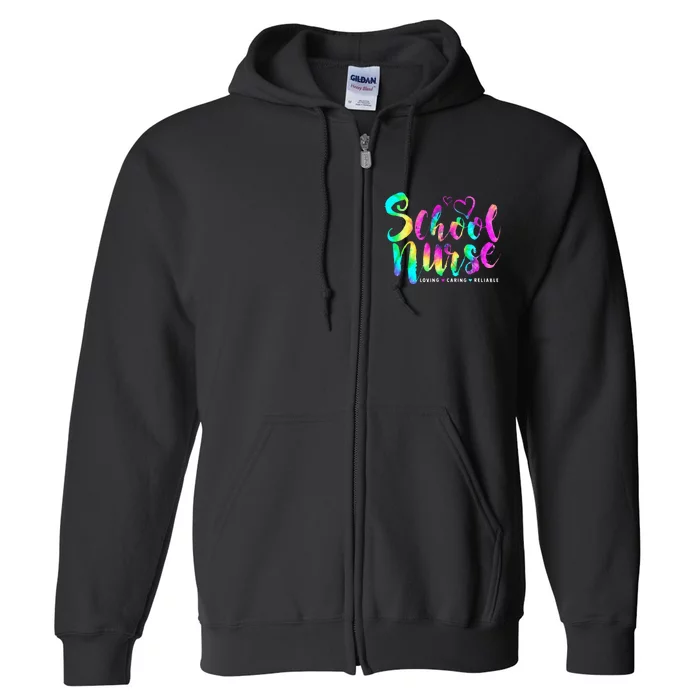 School Nurse Loving Caring Reliable Nursing Tie Dye Full Zip Hoodie