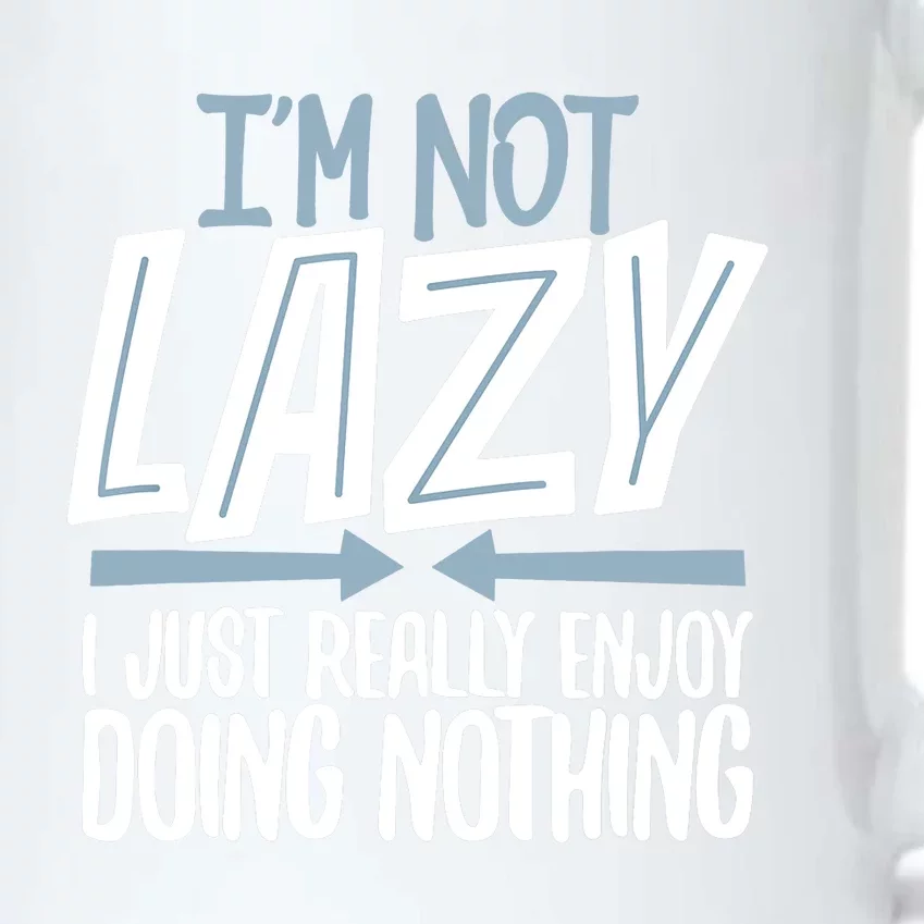 Sarcastic Not Lazy Tee Funny Lazy Person Black Color Changing Mug