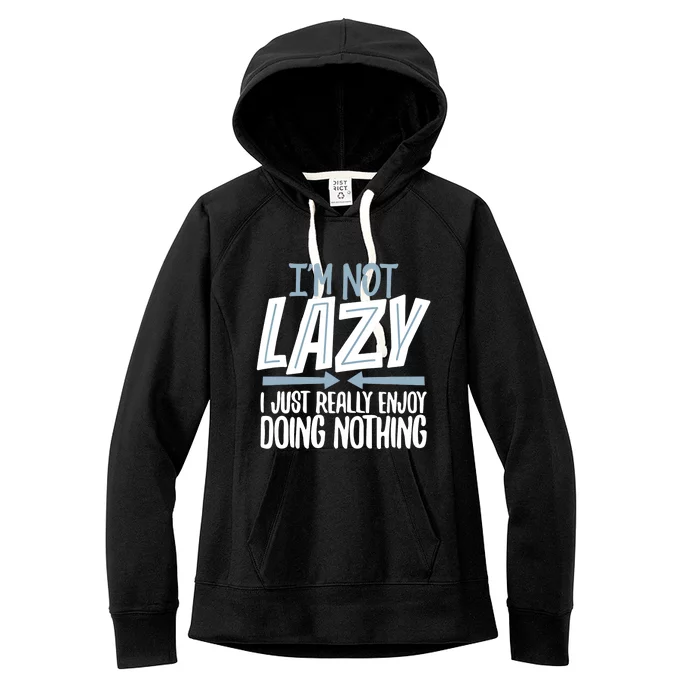 Sarcastic Not Lazy Tee Funny Lazy Person Women's Fleece Hoodie