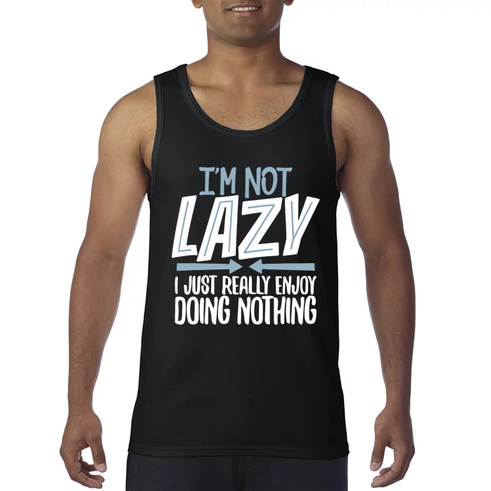 Sarcastic Not Lazy Tee Funny Lazy Person Tank Top