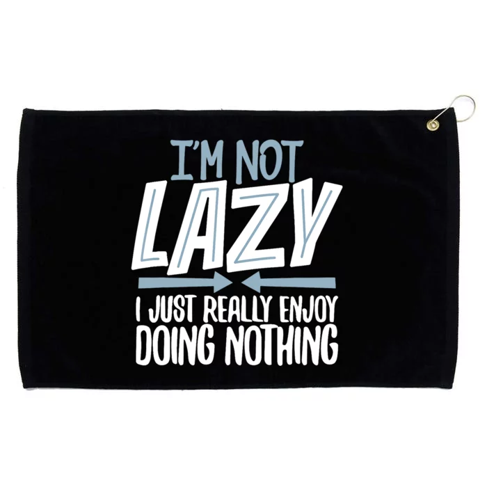 Sarcastic Not Lazy Tee Funny Lazy Person Grommeted Golf Towel