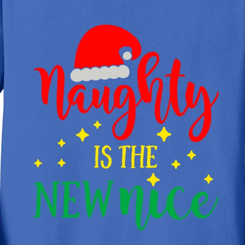 SantaS Naughty List Christmas Gift Naughty Is The New Nice Great Gift Kids Long Sleeve Shirt