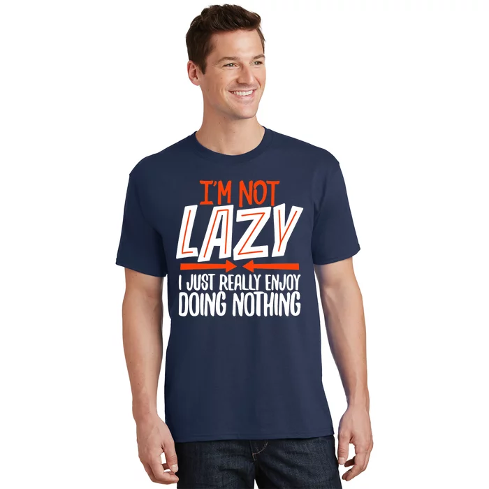 Sarcastic, Not Lazy Tee, Funny Lazy Person T-Shirt