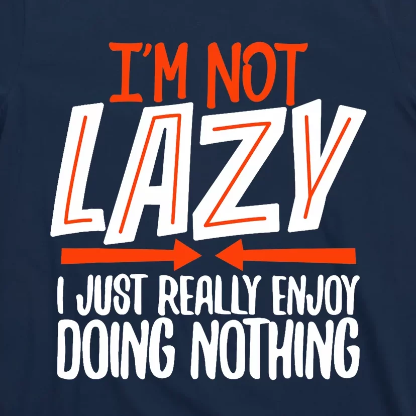 Sarcastic, Not Lazy Tee, Funny Lazy Person T-Shirt