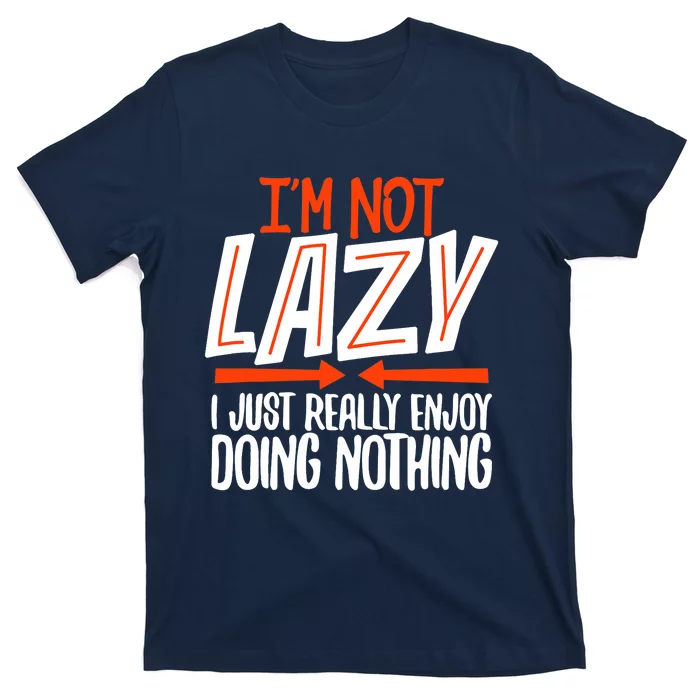 Sarcastic, Not Lazy Tee, Funny Lazy Person T-Shirt