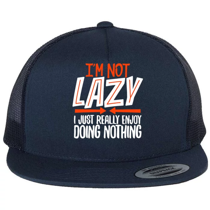 Sarcastic, Not Lazy Tee, Funny Lazy Person Flat Bill Trucker Hat