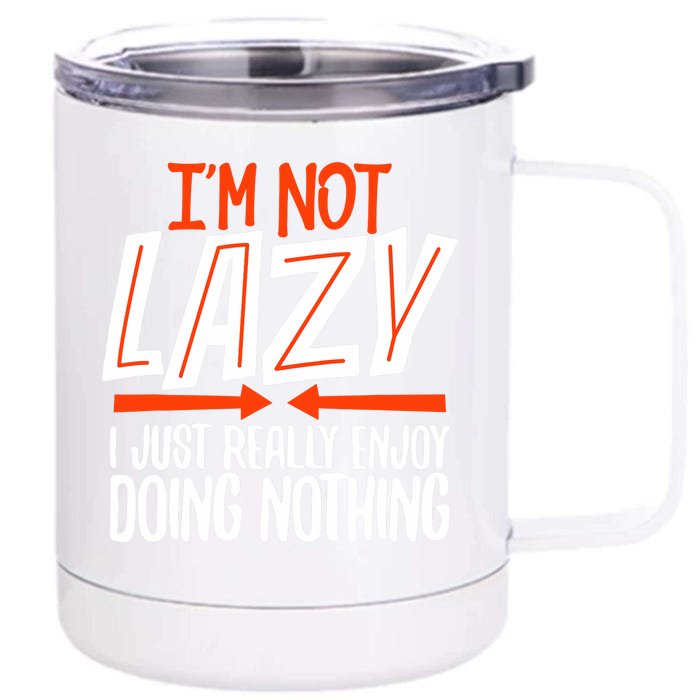 Sarcastic, Not Lazy Tee, Funny Lazy Person Front & Back 12oz Stainless Steel Tumbler Cup