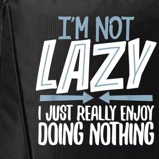 Sarcastic Not Lazy Tee, Funny Lazy Person City Backpack