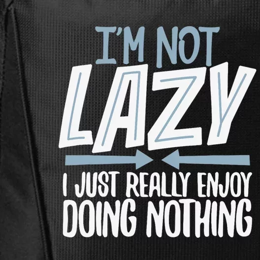 Sarcastic, Not Lazy Tee, Funny Lazy Person City Backpack