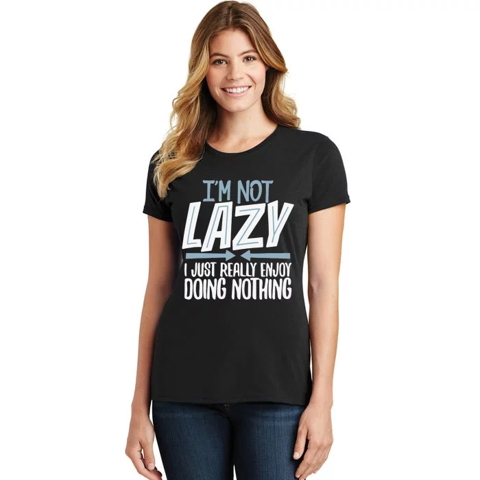 Sarcastic, Not Lazy Tee, Funny Lazy Person Women's T-Shirt