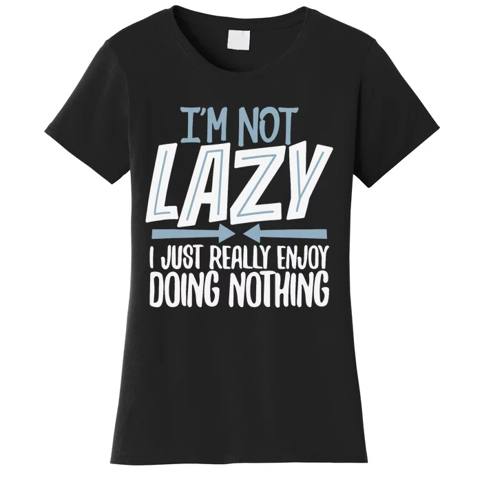 Sarcastic, Not Lazy Tee, Funny Lazy Person Women's T-Shirt