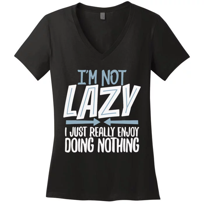 Sarcastic, Not Lazy Tee, Funny Lazy Person Women's V-Neck T-Shirt