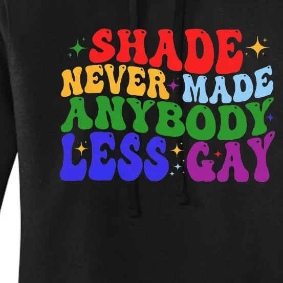 Shade Never Made Anybody Less Gay LGBTQ Rainbow Pride Women's Pullover Hoodie