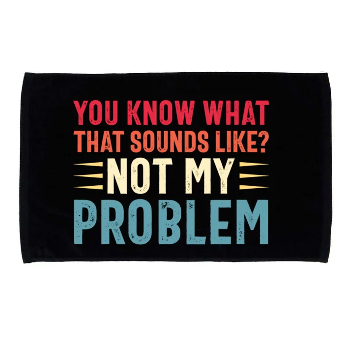 Sarcasm Not My Problem Funny Saying Sarcastic Microfiber Hand Towel